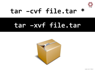 tar	
  –cvf	
  file.tar	
  *
	
  
tar	
  –xvf	
  file.tar
	
  

João	
  Sá	
  //	
  2013	
  

 