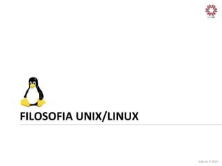 FILOSOFIA	
  UNIX/LINUX	
  

João	
  Sá	
  //	
  2013	
  

 