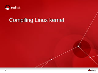 9
Compiling Linux kernelCompiling Linux kernel
 