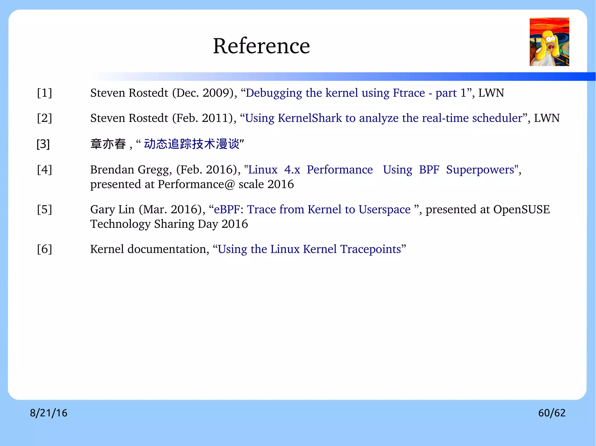 02/09/2016 60
eBPF  Architecture
BPF
binary
MAP
helper
subsys
Other
subsys
BPF_PROG_RUN
BPF
binary
kernel
user
BPF Interpreter/JIT
bpf syscall
verifier
    Tracer
 