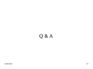 02/09/2016 67
Q & A
 