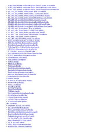 • OHSAS 18001 İş Sağlığı Ve Güvenliği Yönetim Sistemi İç Denetçi Kursu Beyoğlu
• OHSAS 18001 İş Sağlığı Ve Güvenliği Yönetim Sistemi Baş Denetçi Kursu Beyoğlu
• OHSAS 18001 İş Sağlığı Ve Güvenliği Yönetim Sistemi Dökümantasyon Kursu Beyoğlu
• ISO 27001 Bilgi Güvenliği Yönetim Sistemi Temel Kursu Beyoğlu
• ISO 27001 Bilgi Güvenliği Yönetim Sistemi İç Denetçi Kursu Beyoğlu
• ISO 27001 Bilgi Güvenliği Yönetim Sistemi Baş Denetçi Kursu Beyoğlu
• ISO 27001 Bilgi Güvenliği Yönetim Sistemi Dökümantasyon Kursu Beyoğlu
• ISO 22000 Gıda Güvenliği Yönetim Sistemi Temel Kursu Beyoğlu
• ISO 22000 Gıda Güvenliği Yönetim Sistemi İç Denetçi Kursu Beyoğlu
• ISO 22000 Gıda Güvenliği Yönetim Sistemi Baş Denetçi Kursu Beyoğlu
• ISO 22000 Gıda Güvenliği Yönetim Sistemi Dökümantasyon Kursu Beyoğlu
• ISO 14001 Çevre Yönetim Sistemi Temel Kursu Beyoğlu
• ISO 14001 Çevre Yönetim Sistemi İç Denetçi Kursu Beyoğlu
• ISO 14001 Çevre Yönetim Sistemi Baş Denetçi Kursu Beyoğlu
• ISO 14001 Çevre Yönetim Sistemi Dökümantasyon Kursu Beyoğlu
• ISO 16949 Kalite Yönetim Sistemi Kursu Beyoğlu
• ISO 13485 Tıbbi Cihazlar Kalite Sistemi Kursu Beyoğlu
• Tehlike Değerlendirme Ve Risk Analizi Kursu Beyoğlu
• APQP (İleri Ürün Kalite Planlaması) Kursu Beyoğlu
• PPAP (Üretim Parçası Onay Prosesi) Kursu Beyoğlu
• FMEA (Hata Türleri Ve Etkileri Analizi) Kursu Beyoğlu
• MSA (Ölçme Sistemlerinin Analizi) Kursu Beyoğlu
• SPC (İstatiksel Proses Kontrol) Kursu Beyoğlu
• IMDS (Uluslararası Malzeme Bilgi Sistemi) Kursu Beyoğlu
• EFQM (İş Mükemmelliği Modeli) Kursu Beyoğlu
• Ölçüm Belirsizliği Kursu Beyoğlu
• Süreç Yönetimi Kursu Beyoğlu
• 5S Kursu Beyoğlu
• 6 Sigma Kursu Beyoğlu
• Kaizen Kursu Beyoğlu
• Yalın Üretim Teknikleri Kursu Beyoğlu
• Biyomedikal Kalibrasyon Kursu Beyoğlu
• Genel Metroloji Kalibrasyon Kursu Beyoğlu
• Elektriksel Güvenlik Kalibrasyon Kursu Beyoğlu
• Sıcaklık Kalibrasyon Kursu Beyoğlu
İş Güvenliği & Sağlığı
• İş Sağlığı Ve İş Güvenliği Kursu Beyoğlu
• Risk Analizi Kursu Beyoğlu
• Yangın Kursu Beyoğlu
• İtfaiye Kursu Beyoğlu
• Deprem Kursu Beyoğlu
• Afet Kursu Beyoğlu
• Acil Durum Ve Kriz Yönetimi Kursu Beyoğlu
• Arama Kurtarma Kursu Beyoğlu
• Yüksekte Çalışma Kursu Beyoğlu
• Temel İlk Yardım Kursu Beyoğlu
• İlkyardım Eğitici Kursu Beyoğlu
Satış & Pazarlama
• Temel Satış Teknikleri Kursu Beyoğlu
• İleri Satış Teknikleri Kursu Beyoğlu
• Satışta Görüşme Teknikleri Kursu Beyoğlu
• Büyük Veya Özel Müşterilere Satış Kursu Beyoğlu
• Satış Gücü(Grubu) Yönetimi Kursu Beyoğlu
• Mağaza'da (perakende) Satış Kursu Beyoğlu
• Yüz Yüze Satış Teknikleri Kursu Beyoğlu
• Başarılı Satış Görüşmesi Kursu Beyoğlu
• NLP İle Satış Kursu Beyoğlu
• Satışta Müşteri İlişkileri Kursu Beyoğlu
• Müşteri İlişkileri Yönetimi Kursu Beyoğlu
 