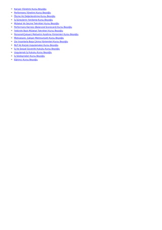 • Kariyer Yönetimi Kursu Beyoğlu
• Performans Yönetimi Kursu Beyoğlu
• Ölçme Ve Değerlendirme Kursu Beyoğlu
• İş Süreçlerini Yenileme Kursu Beyoğlu
• Mülakat Ve Seçme Teknikleri Kursu Beyoğlu
• Performans Karnesi (Balanced Scorecard) Kursu Beyoğlu
• Yetkinlik Bazlı Mülakat Teknikleri Kursu Beyoğlu
• Personel(Çalışan) Maliyetini Azaltma Yöntemleri Kursu Beyoğlu
• Motivasyon, Çalışan Memnuniyeti Kursu Beyoğlu
• Zor İnsanlarla Başa Çıkma Yöntemleri Kursu Beyoğlu
• NLP Ve Koçluk Uygulamaları Kursu Beyoğlu
• İş Ve Sosyal Güvenlik Hukuku Kursu Beyoğlu
• Uygulamalı İş Hukuku Kursu Beyoğlu
• İş Sözleşmeleri Kursu Beyoğlu
• Eğitimci Kursu Beyoğlu
 