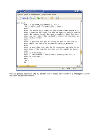 Você só precisa comentar (#) ou deletar todo o bloco para desativar a checagem e pode
instalar o driver normalmente.




                                        354
 