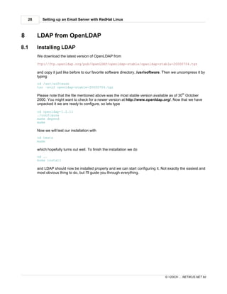 28      Setting up an Email Server with RedHat Linux



8        LDAP from OpenLDAP
8.1      Installing LDAP
         We d...