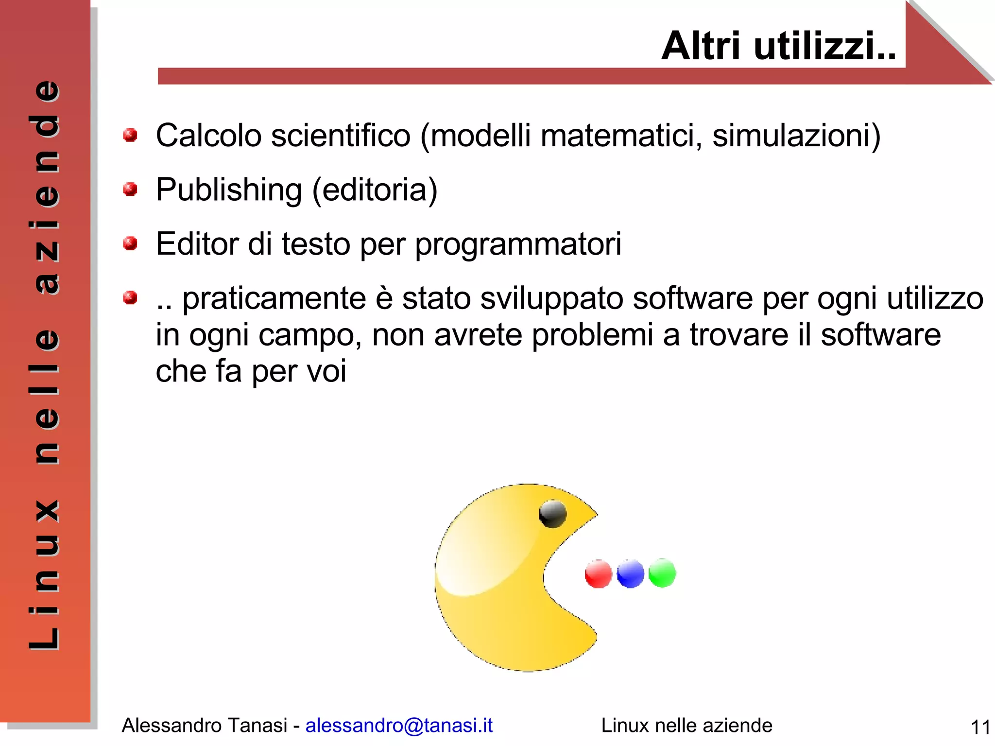 Altri utilizzi.. Calcolo scientifico (modelli matematici, simulazioni) Publishing (editoria) Editor di testo per programmatori .. praticamente è stato sviluppato software per ogni utilizzo in ogni campo, non avrete problemi a trovare il software che fa per voi 