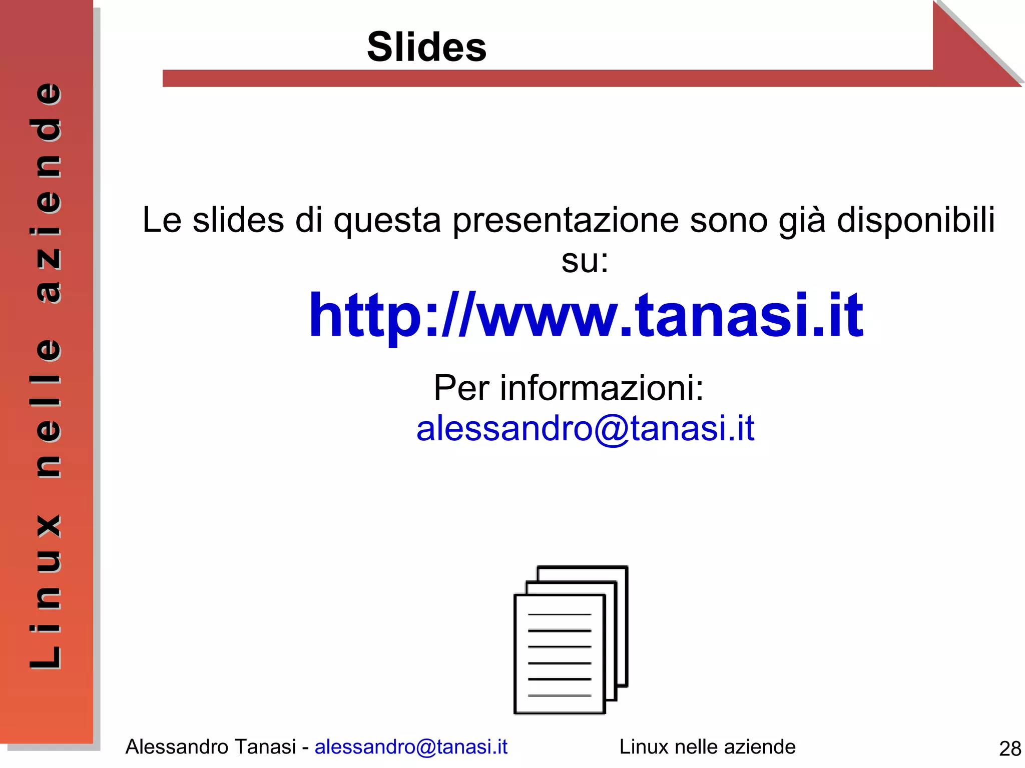 Slides Le slides di questa presentazione sono già disponibili su: http://www.tanasi.it Per informazioni: [email_address] 