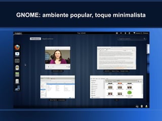 GNOME: ambiente popular, toque minimalista
 