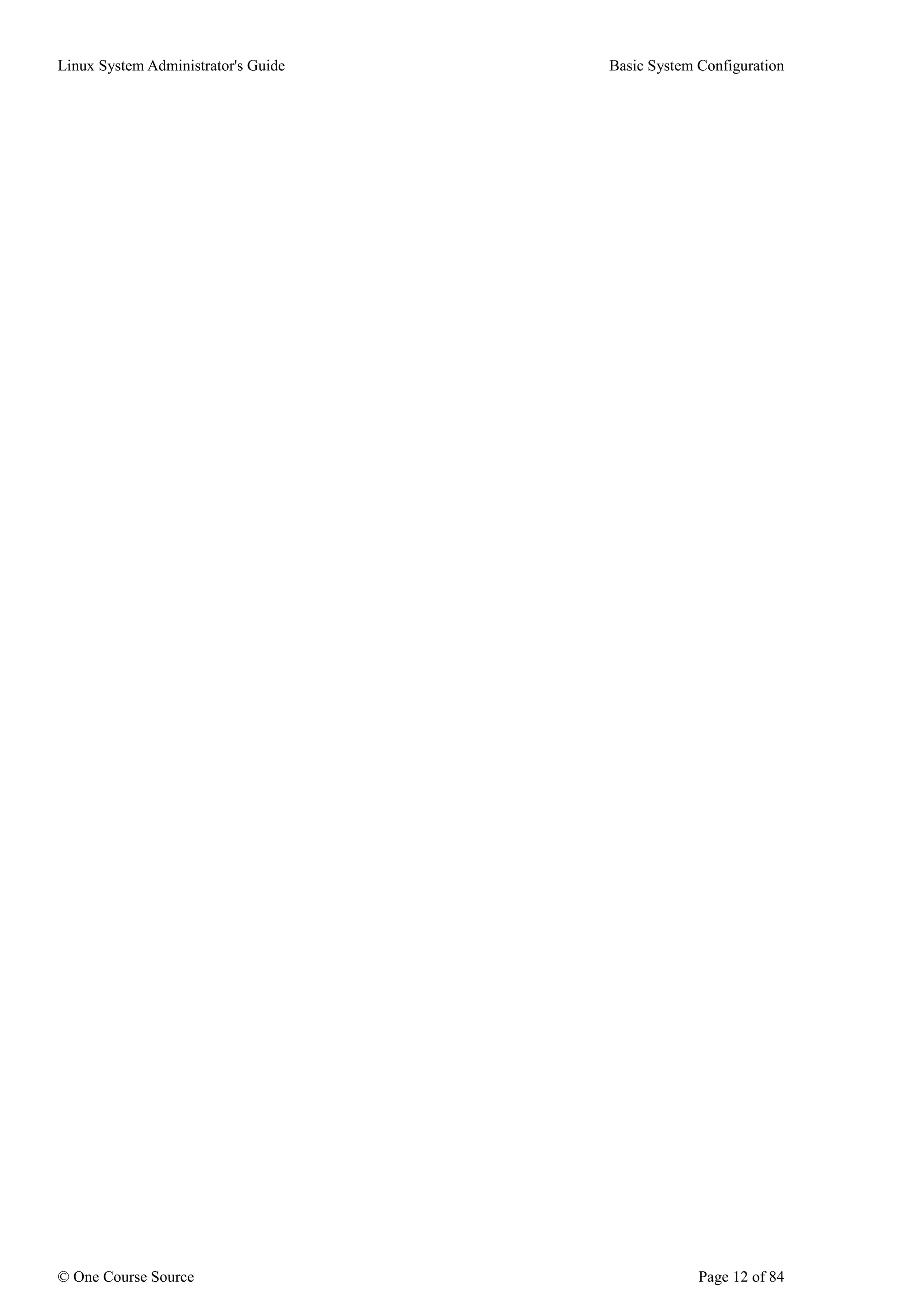 Linux System Administrator's Guide Basic System Configuration
© One Course Source Page 12 of 84
 