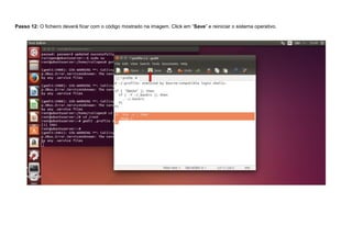 Passo 12: O ficheiro deverá ficar com o código mostrado na imagem. Click em “Save” e reiniciar o sistema operativo.
 
