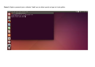 Passo 3: Digitar a password para o utilizador “root” que vai utilizar quando se logar em modo gráfico.
 
