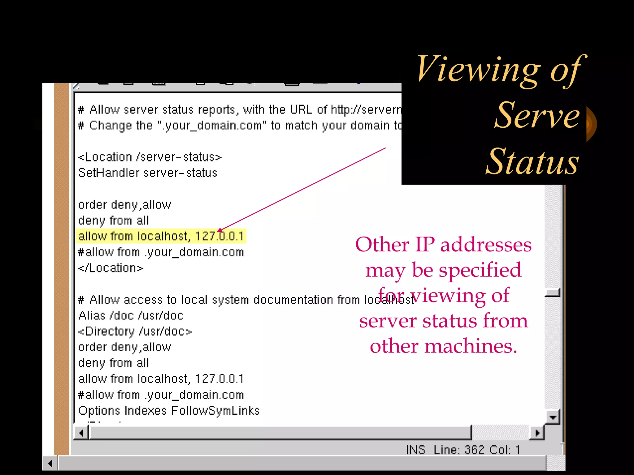 Viewing of Serve Status Other IP addresses may be specified for viewing of server status from other machines. 