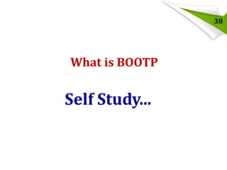 38

What is BOOTP

Self Study...

 