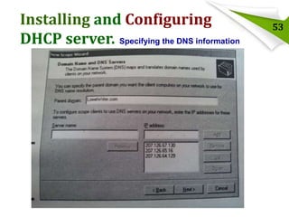 Installing and Configuring
DHCP server. Specifying the DNS information

53

 