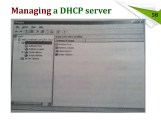Managing a DHCP server

58

 