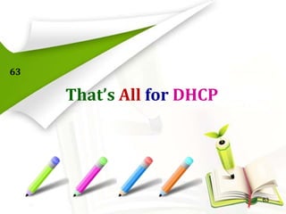 63

That’s All for DHCP

63

 