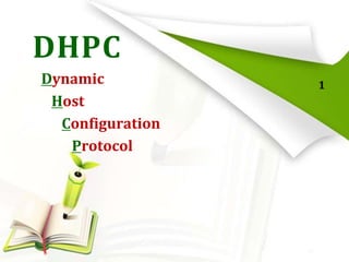 DHPC
Dynamic
Host
Configuration
Protocol

1

 