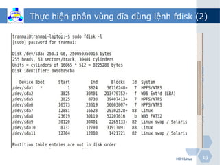Thực hiện phân vùng đĩa dùng lệnh fdisk (2)




                                   HĐH Linux   19
 
