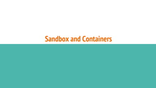 Sandbox and Containers
 