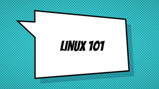 Linux 101
 