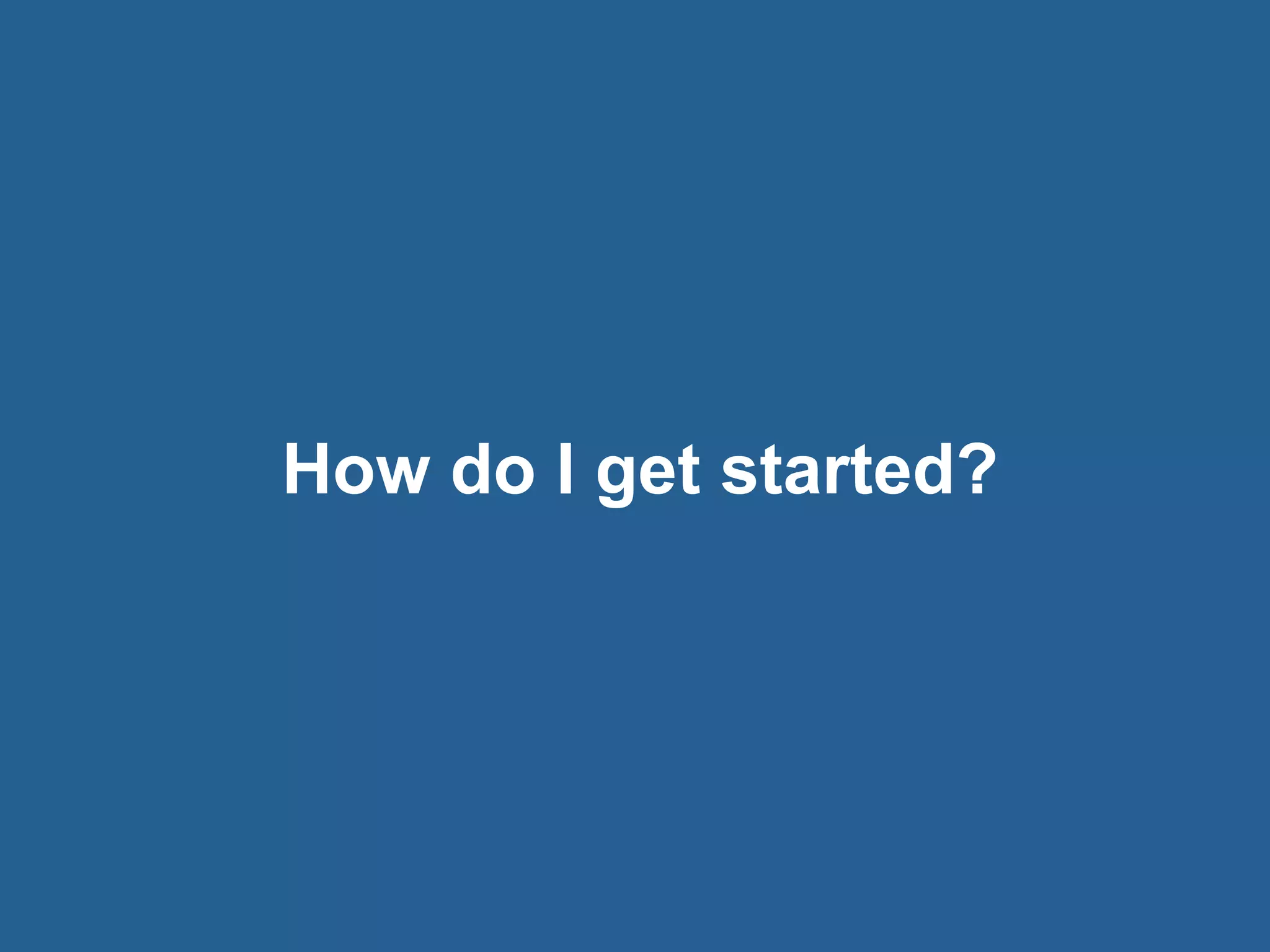 © 2016 Rogue Wave Software, Inc. All Rights Reserved. 12
How do I get started?
 