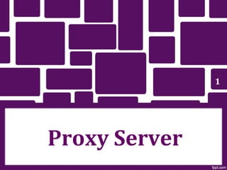 1

Proxy Server

 