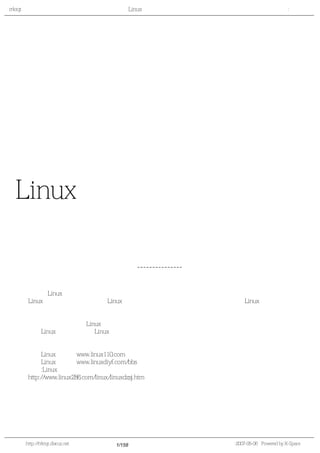 rrktqt的个人空间 Linux实用培训教程第一部分 作者:红联
Linux实用培训教程第一
部分
---------------共三部分
　　为广大Linux学习者制做的，本书内容基础，语言简短简洁，也节选了一些比较经典而且一定要了
解的Linux知识，循序渐进的介绍Linux相关知识，从入门到提高，希望对所有学习Linux的朋友都有帮
助。
　　本书主要包含了一些Linux基本技能及相关的操作技巧。内容基础，语言简短简洁
　　红联Linux论坛是致力于Linux技术讨论的站点，目前网站收录的文章及教程基本能满足不同水平
的朋友学习。
　　红联Linux门户： www.linux110.com
　　红联Linux论坛： www.linuxdiyf.com/bbs
　　下载:Linux电子书籍：
　　http://www.linux286.com/linux/linuxdzsj.htm
空间:http://rrktqt.discuz.net 1/158 制作于:2007-05-06 Powered by X-Space
 