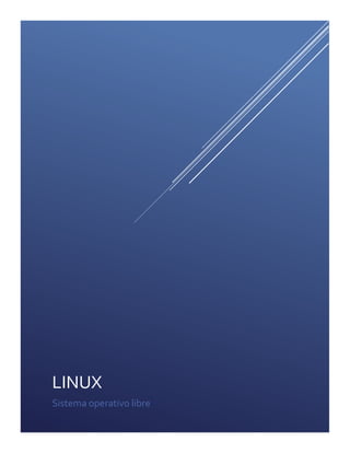 LINUX 
Sistema operativo libre 
 