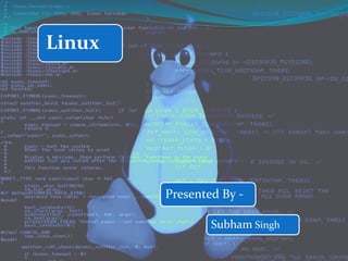 Linux
Presented By -
Subham Singh
 