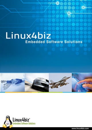 www.linux4biz.com
Linux4bizEmbedded Software Solutions
 