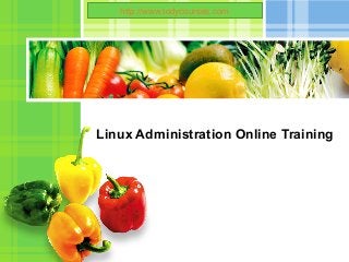 L/O/G/O
Linux Administration Online Training
http://www.todycourses.com
 