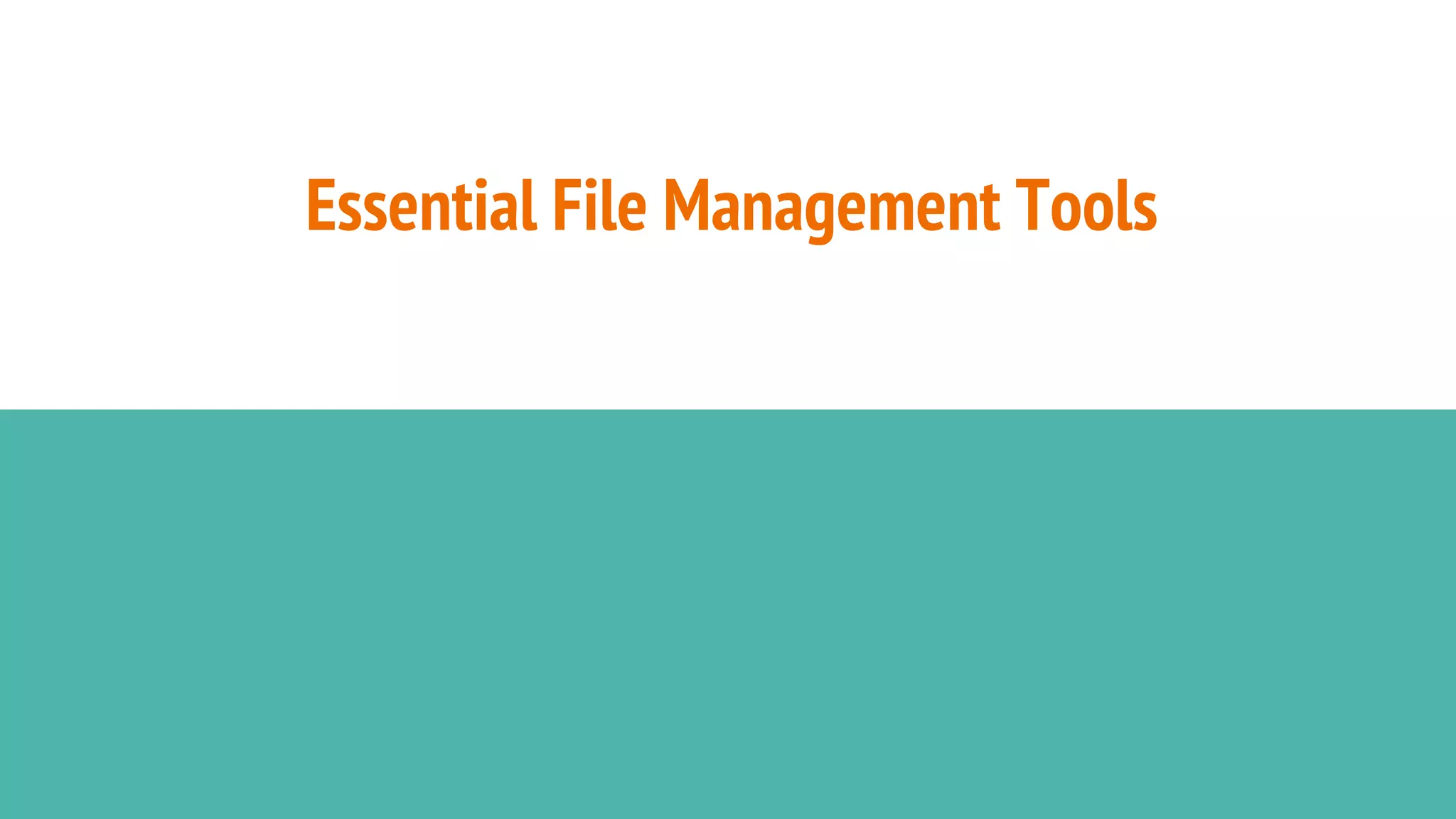 Essential File Management Tools
 
