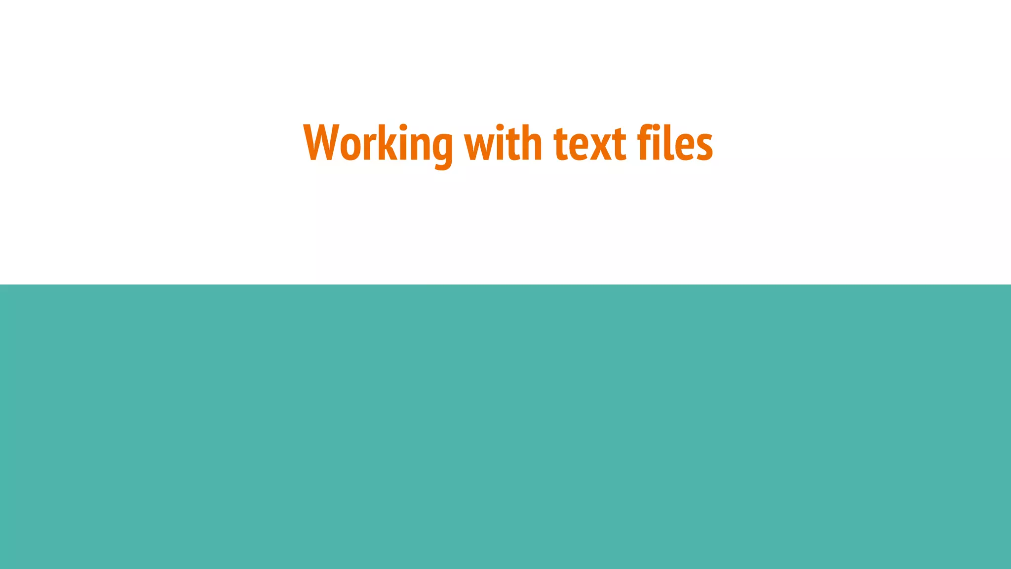 Working with text files
 