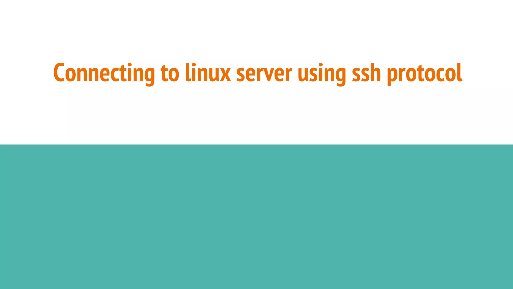 Connecting to linux server using ssh protocol
 