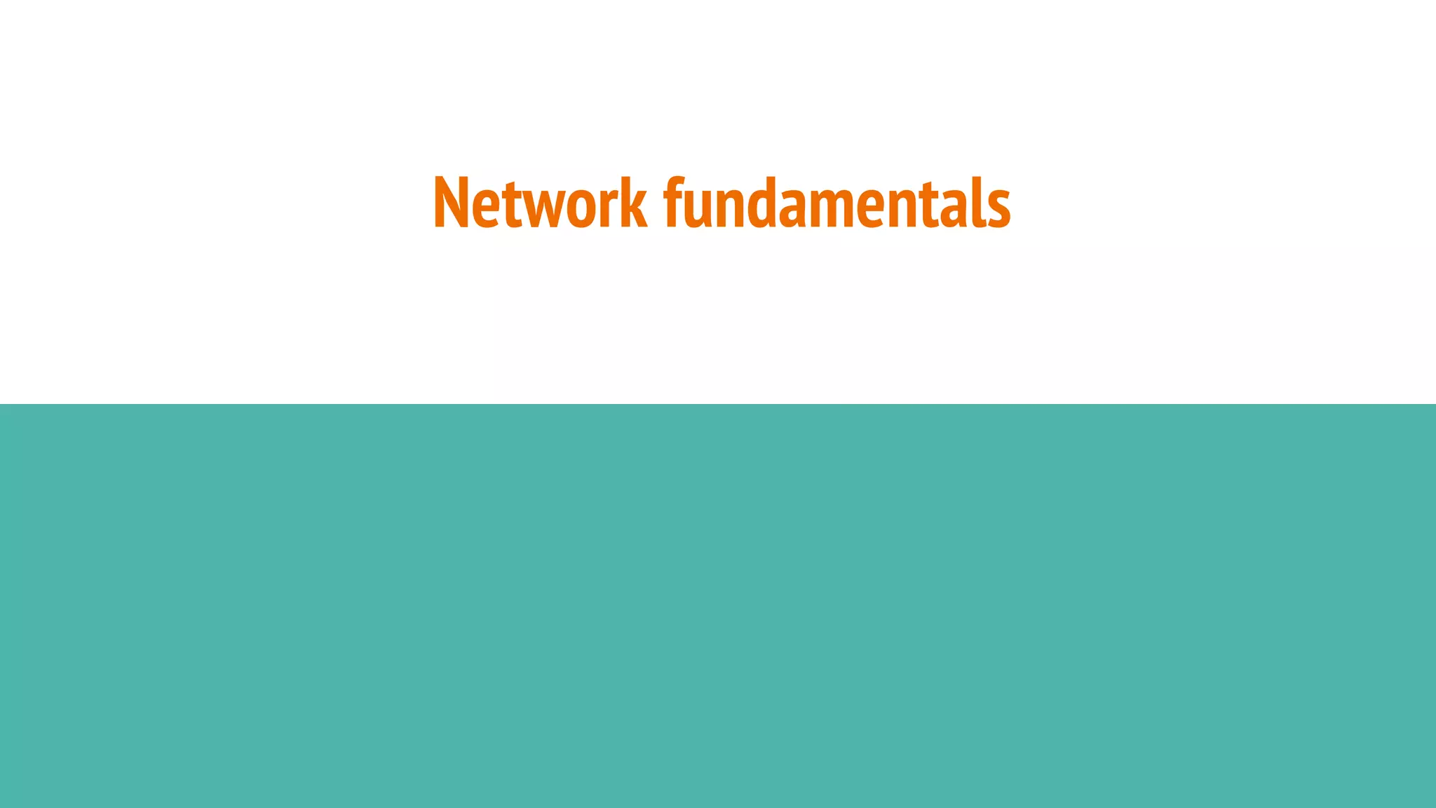 Network fundamentals
 