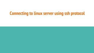 Connecting to linux server using ssh protocol
 