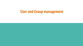User and Group management
 