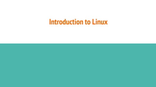 Introduction to Linux
 