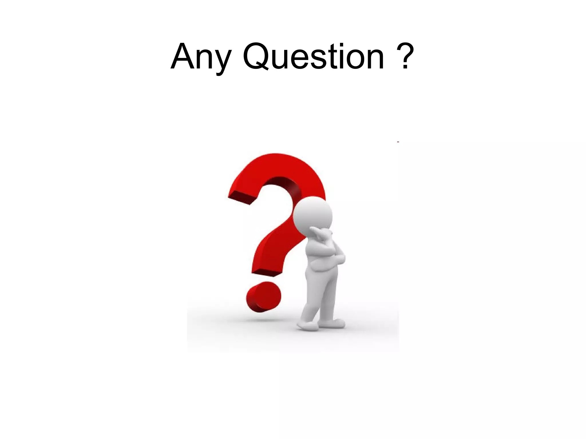 Any Question ?
 