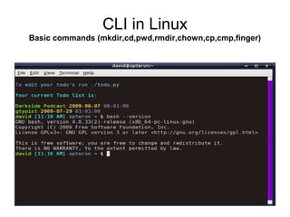CLI in Linux
Basic commands (mkdir,cd,pwd,rmdir,chown,cp,cmp,finger)
 