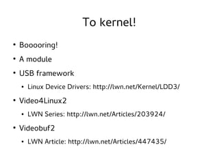 Video4linux2 LinuxAlt 2013: Writing a driver for unknown USB device | PDF