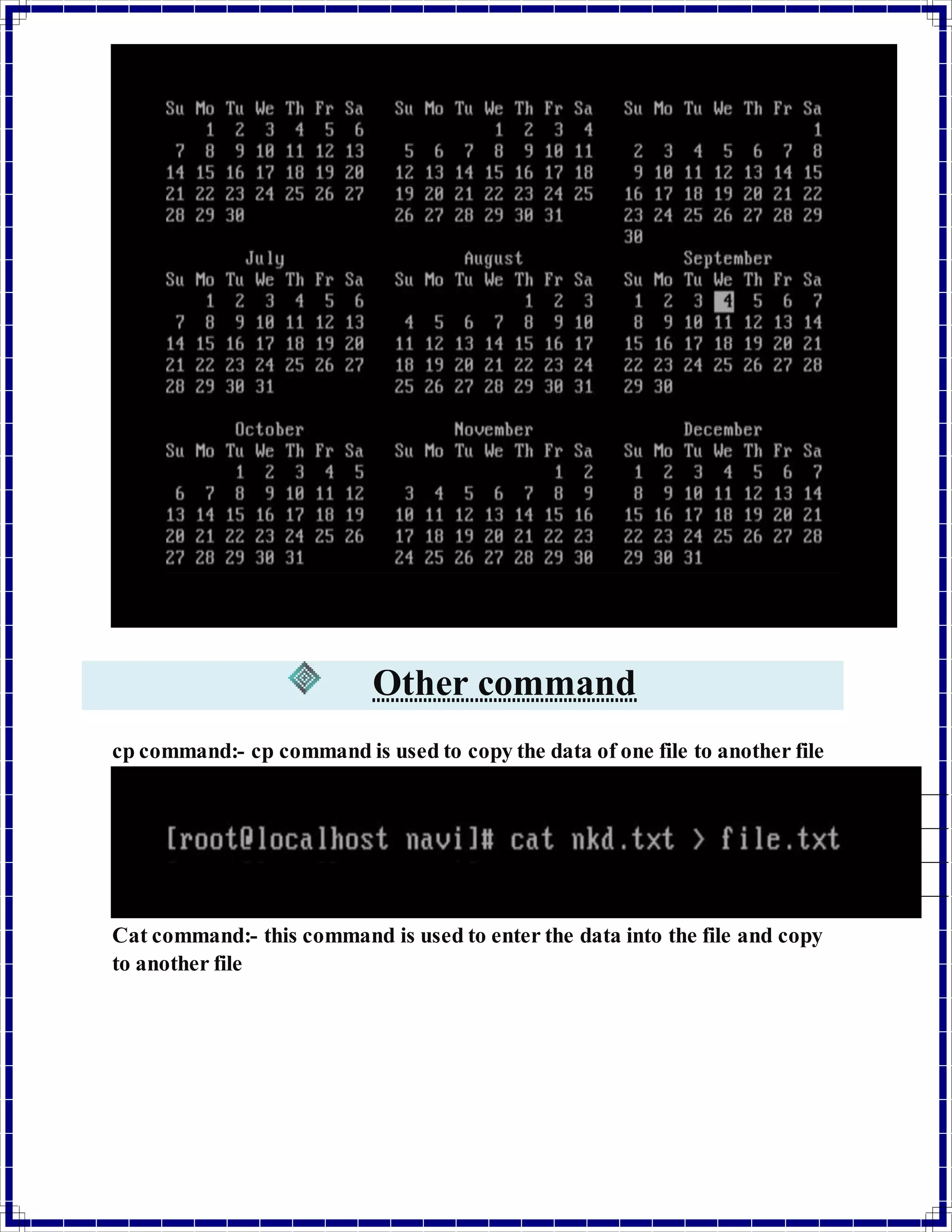 Other command 
cp command:- cp command is used to copy the data of one file to another file 
Cat command:- this command is used to enter the data into the file and copy 
to another file 
 