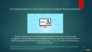 Unix Full Course Linux Administrator - The Linux Course on Eduonix | PPTX