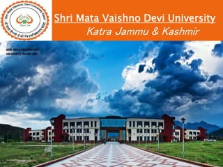 Shri Mata Vaishno Devi University
Katra Jammu & Kashmir
 