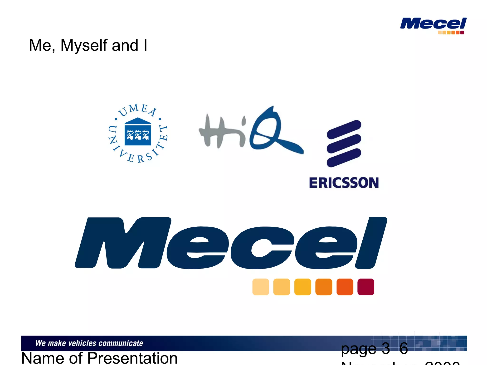 page 3 6
Name of Presentation
Me, Myself and I
 