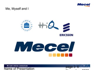 page 3 6
Name of Presentation
Me, Myself and I
 