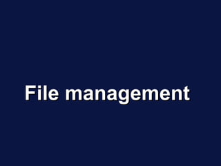 File management
 