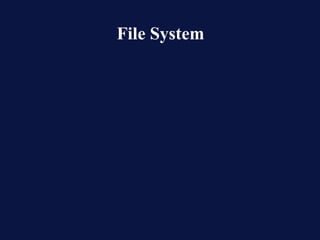 File System
 
