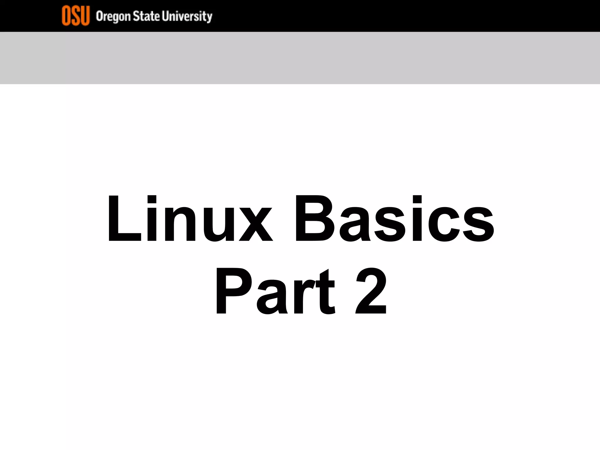 Linux Basics
Part 2
 