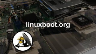 linuxboot.org
 
